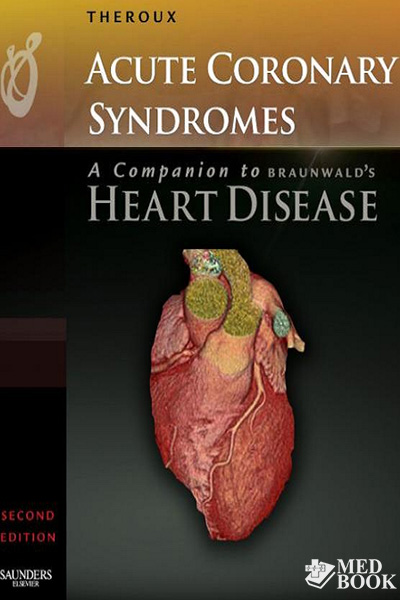 Braunwald's Heart Disease - Acute Coronary Syndromes: A Companion to ...